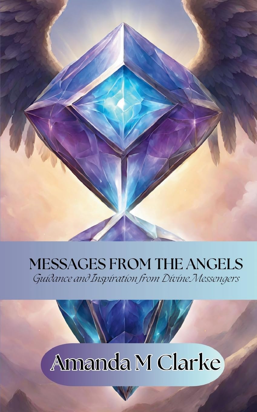 Clarke, Amanda M Messages From The Angels, Guidance And Inspiration From Divine Messengers
