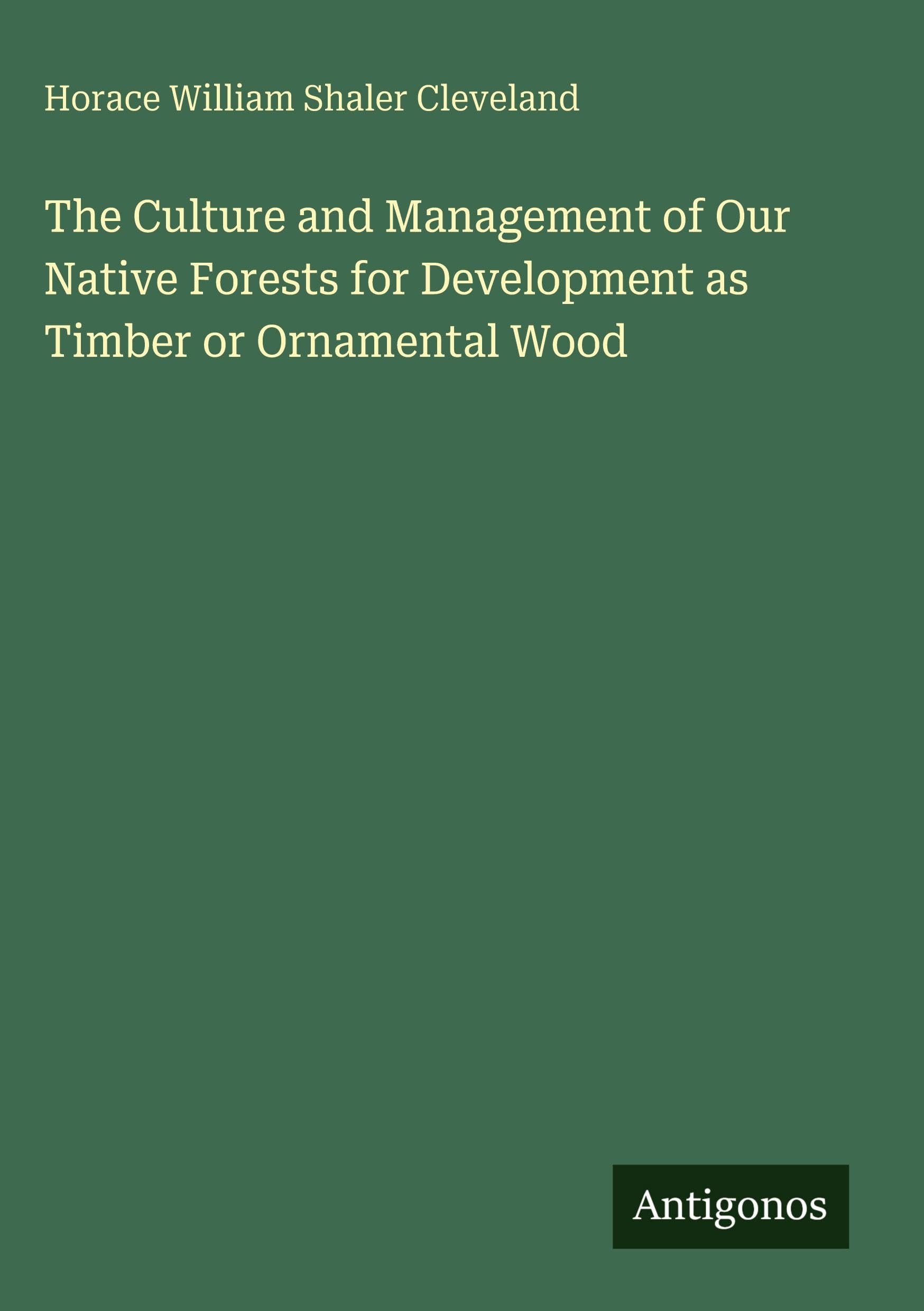 The Culture and Management of Our Native Forests for Development as Timber or Ornamental Wood