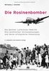 Die Rosinenbomber: Die Berliner Luftbrücke 1948/49, ihre technischen Voraussetzungen und deren erfolgreiche Umsetzung
