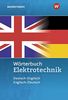 Wörterbuch Elektrotechnik: Deutsch-Englisch / Englisch-Deutsch