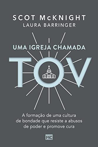 Uma igreja chamada tov: A formação de uma cultura de bondade que resiste a abusos de poder e promove cura