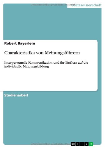 Charakteristika von Meinungsführern: Interpersonelle Kommunikation und ihr Einfluss auf die individuelle Meinungsbildung