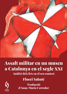 Assalt militar en un museu de Catalunya al segle XXI: Anàlisi dels fets en el seu context (Busca-raons, Band 15)