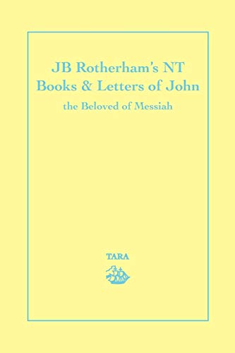 JB Rotherham's NT Book & Letters of John: the Beloved of Messiah