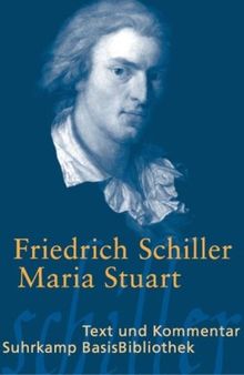 Maria Stuart: Trauerspiel in fünf Aufzügen: Text und Kommentar (Suhrkamp BasisBibliothek)