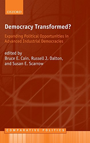 Democracy Transformed?: Expanding Political Opportunities in Advanced Industrial Democracies (Comparative Politics)