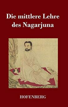 Die mittlere Lehre des Nagarjuna