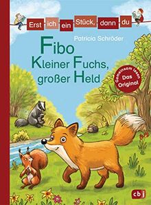 Erst ich ein Stück, dann du - Fibo – Kleiner Fuchs, großer Held (Erst ich ein Stück... Das Original, Band 42)