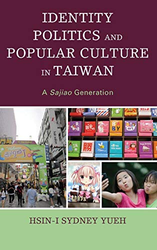 Identity Politics and Popular Culture in Taiwan: A Sajiao Generation
