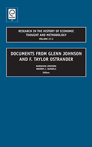 Documents from Glenn Johnson and F. Taylor Ostrander (Volume 27c) (RESEARCH IN THE HISTORY OF ECONOMIC THOUGHT AND METHODOLOGY, 27C)