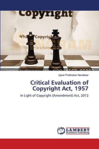Critical Evaluation of Copyright Act, 1957: In Light of Copyright (Amendment) Act, 2012
