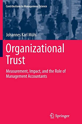 Organizational Trust: Measurement, Impact, and the Role of Management Accountants (Contributions to Management Science)