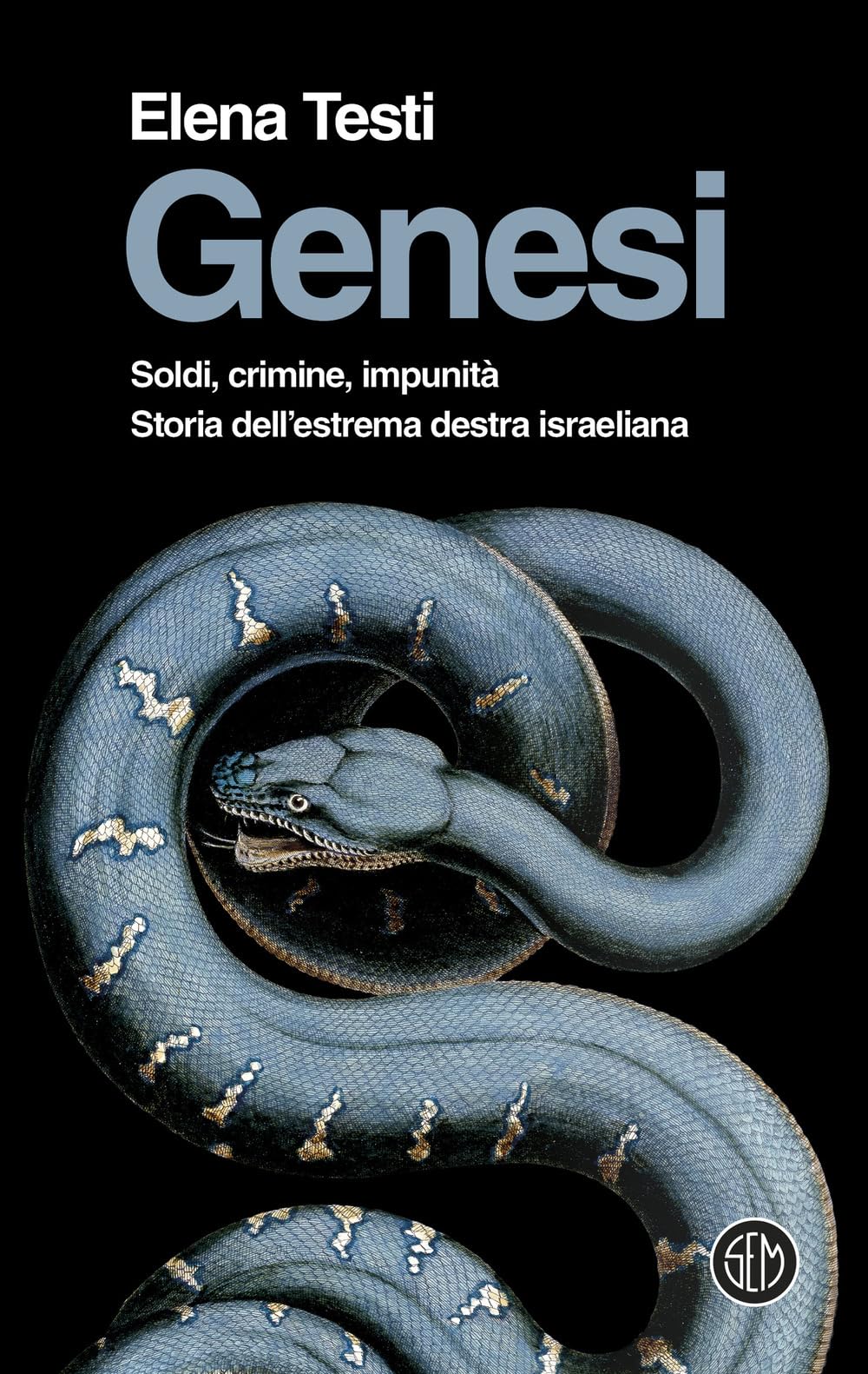Genesi. Soldi, crimine, impunità. Storia dell'estrema destra israeliana (SEM Classic)