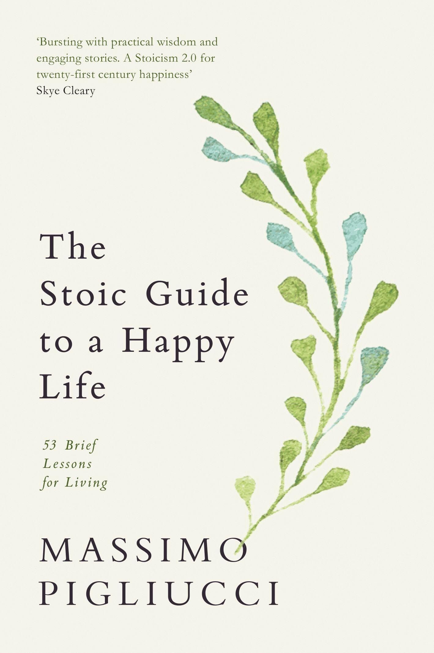 Pigliucci, Massimo: The Stoic Guide to a Happy Life