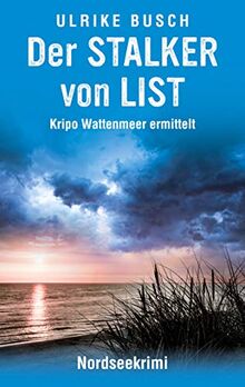 Der Stalker von List: Nordseekrimi (Kripo Wattenmeer ermittelt, Band 5)