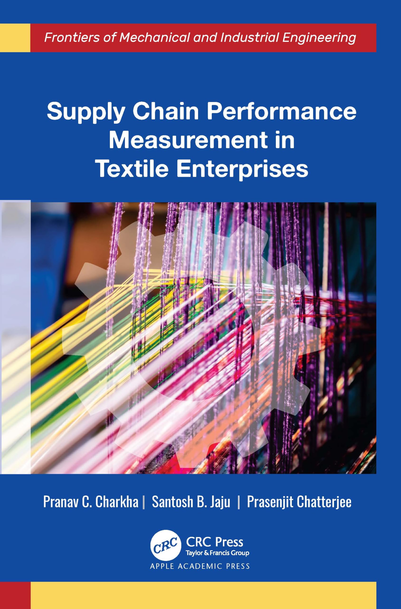 Supply Chain Performance Measurement in Textile Enterprises (Frontiers of Mechanical and Industrial Engineering)