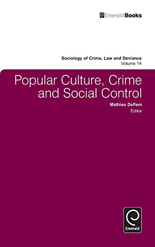 Popular Culture, Crime and Social Control (Sociology of Crime Law & Deviance, Band 14)