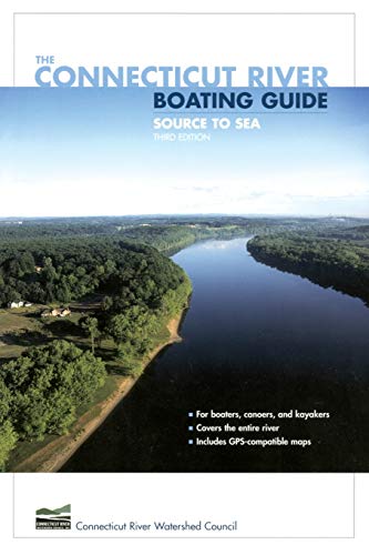 Connecticut River Watershed Council Connecticut River Boating Guide, Source To Sea, Third Edition (Falcon Guide)