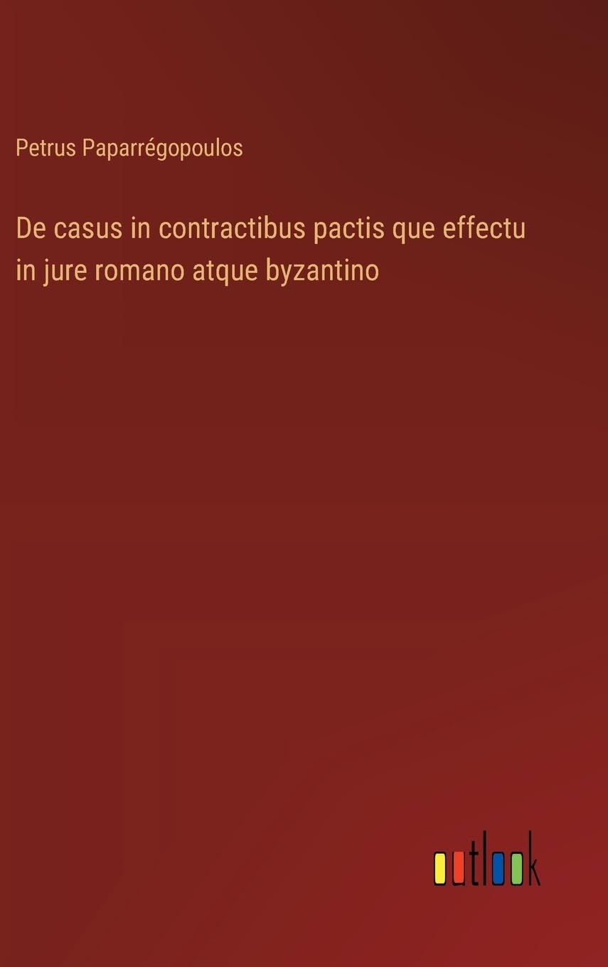 De casus in contractibus pactis que effectu in jure romano atque byzantino