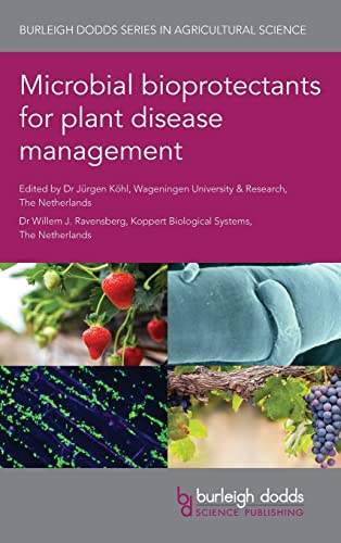 Microbial bioprotectants for plant disease management (Burleigh Dodds in Agricultural Science, 108, Band 108)