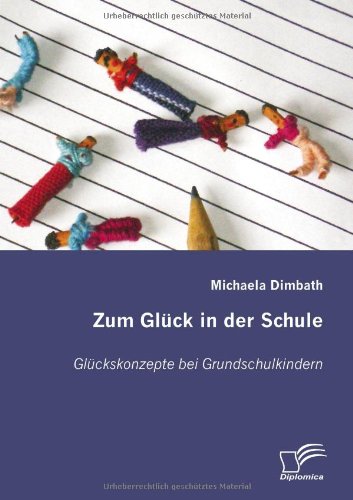 Zum Glück in der Schule: Glückskonzepte bei Grundschulkindern