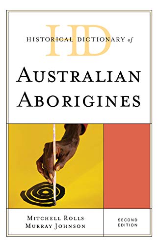Historical Dictionary of Australian Aborigines, Second Edition (Historical Dictionaries of Peoples and Cultures)