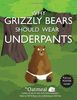 Why Grizzly Bears Should Wear Underpants (The Oatmeal)