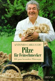 Pilze für Feinschmecker. 100 ganz besondere Pilzrezepte