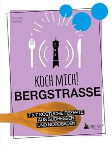 Koch mich! Bergstraße - Mit dem Lieblingsrezept von Ingrid Noll - Kochbuch: 7 x 7 köstliche Rezepte aus Südhessen und Nordbaden: Das ... der Region. (Paperento: ... die mit der Ente)