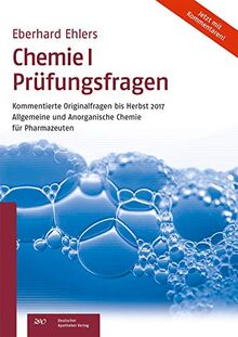 Chemie I Prüfungsfragen: Kommentierte Originalfragen bis Herbst 2017 Allgemeine und Anorganische Chemie für Pharmazeuten: Kommentierte Originalfragen ... Chemie fr Pharmazeuten (Wissen und Praxis)