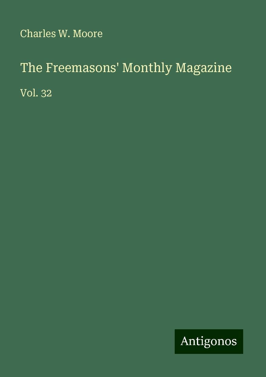 The Freemasons' Monthly Magazine: Vol. 32