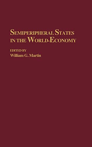 Semiperipheral States in the World-Economy (Contributions in Economics & Economic History)