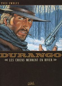 Durango. Vol. 01. Les chiens meurent en hiver