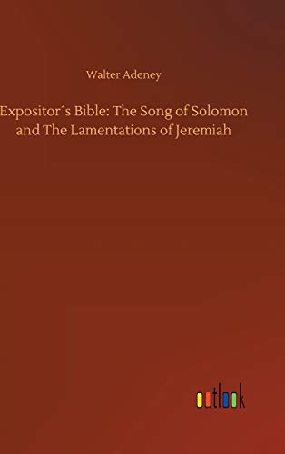 Expositor´s Bible: The Song of Solomon and The Lamentations of Jeremiah