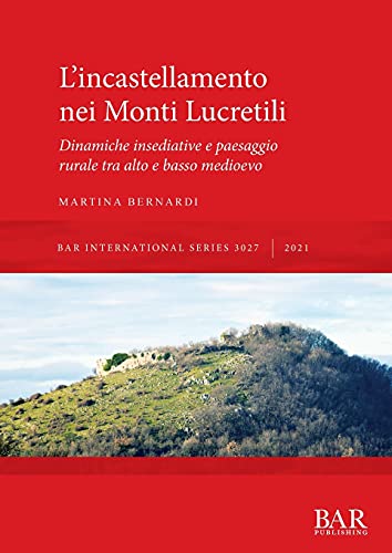 L'incastellamento nei Monti Lucretili: Dinamiche insediative e paesaggio rurale tra alto e basso medioevo (International)