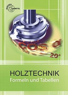 Formeln und Tabellen: Holztechnik - Mathematik