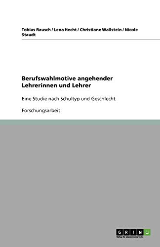 Berufswahlmotive angehender Lehrerinnen und Lehrer: Eine Studie nach Schultyp und Geschlecht