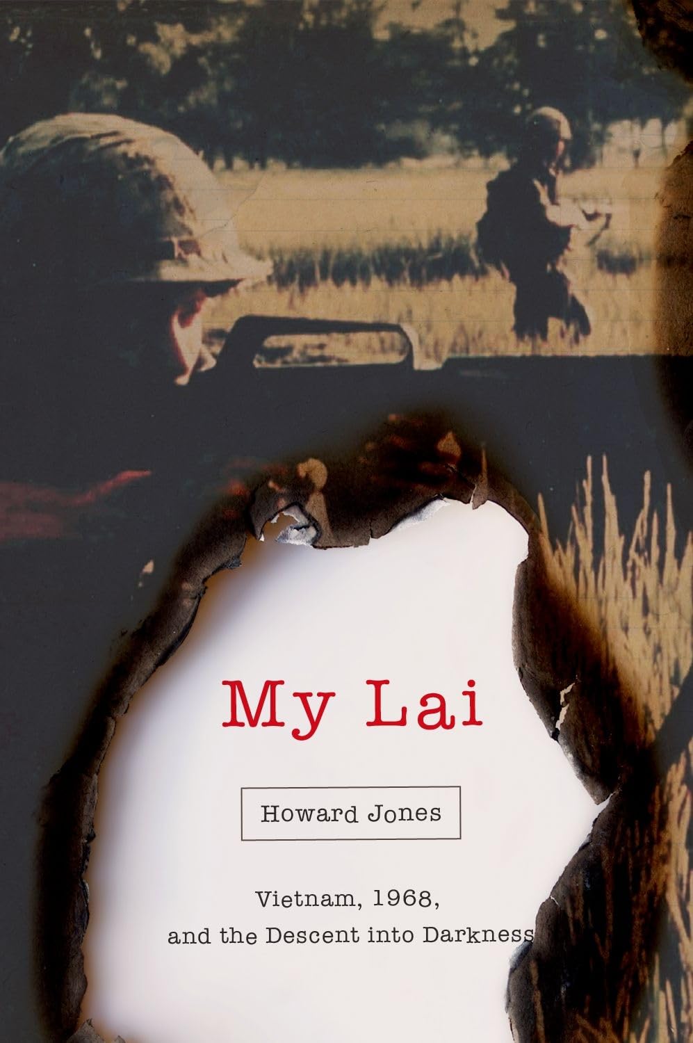 My Lai: Vietnam, 1968, and the Descent Into Darkness (Pivotal Moments in American History)