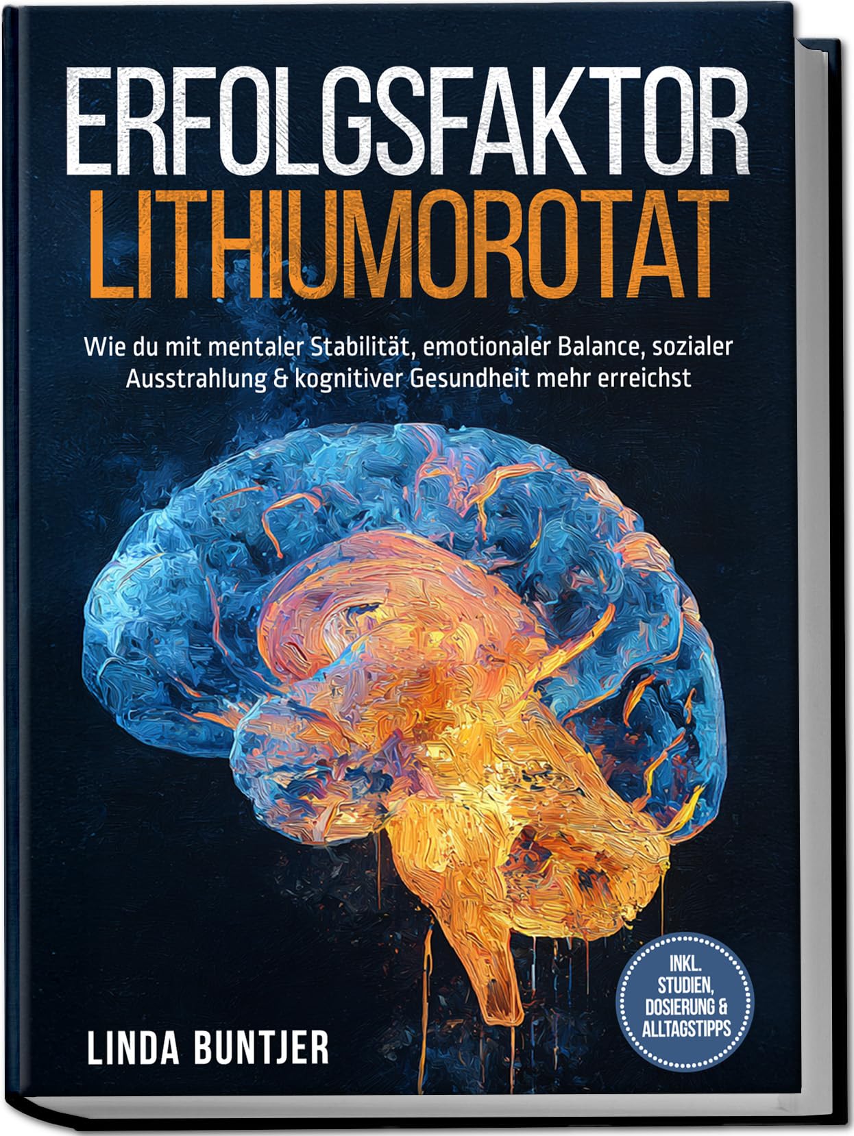 Buntjer, Linda: Erfolgsfaktor Lithiumorotat: Wie du mit mentaler Stabilität, emotionaler Balance, sozialer Ausstrahlung & kognitiver Gesundheit mehr erreichst - inkl. Studien, Dosierung & Alltagstipps