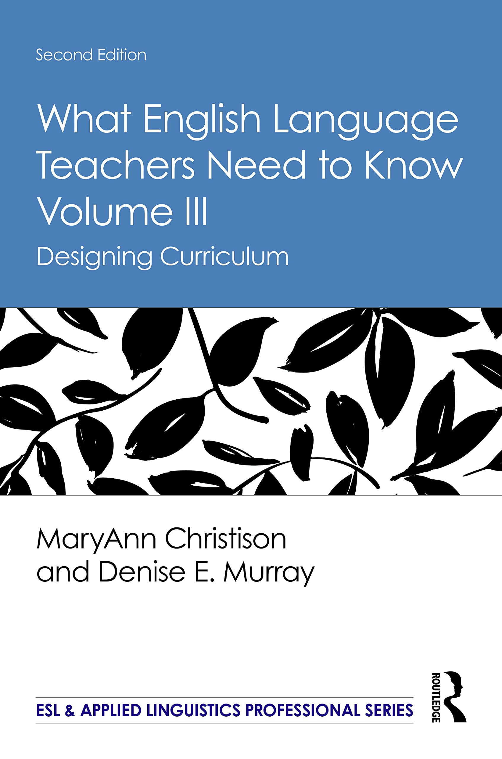 What English Language Teachers Need to Know Volume III: Designing Curriculum (Esl & Applied Linguistics Professional, Band 3)
