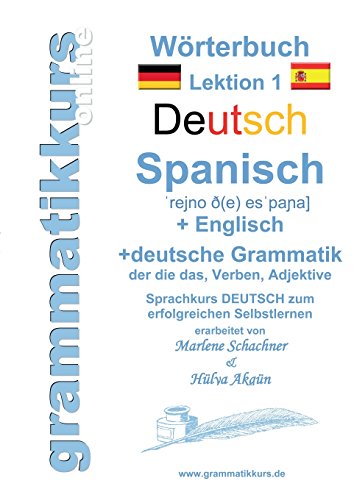 Wörterbuch Deutsch - Spanisch - Englisch A1: Lernwortschatz A1 Sprachkurs Deutsch zum erfolgreichen Selbstlernen für TeilnehmerInnen aus Spanien (Wörterbucher Deutsch - Spanisch - Englisch A1 A2 B1)
