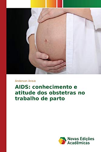 AIDS: conhecimento e atitude dos obstetras no trabalho de parto