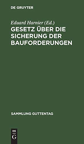 Gesetz über die Sicherung der Bauforderungen: Vom 1. Juni 1909. Textausgabe mit Einleitung, Anmerkungen und Sachregister (Sammlung Guttentag, Band 93)