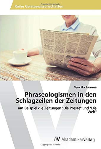 Phraseologismen in den Schlagzeilen der Zeitungen: am Beispiel die Zeitungen Die Presse und Die Welt