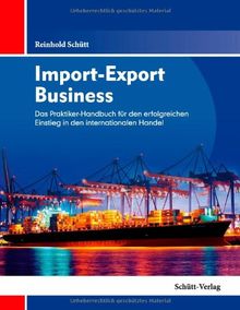 Import-Export Business: Das Praktiker-Handbuch für den erfolgreichen Einstieg in den internationalen Handel