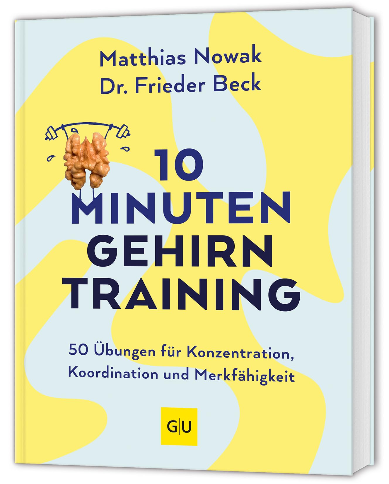 10-Minuten-Gehirntraining: 48 Gehirnjogging-Übungen für Konzentration, geistige Fitness und Gedächtnis (GU Gesundheit)