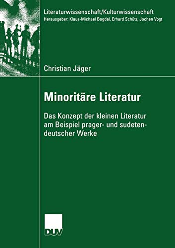 Minoritäre Literatur: Das Konzept der Kleinen Literatur am Beispiel Prager- und Sudetendeutscher Werke (Literaturwissenschaft / Kulturwissenschaft)