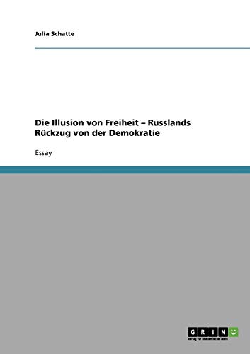 Die Illusion von Freiheit - Russlands Rückzug von der Demokratie