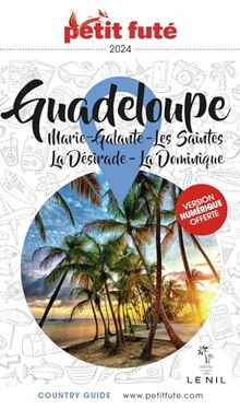 Guadeloupe : Marie-Galante, les Saintes, la Désirade, la Dominique : 2024