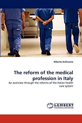 The reform of the medical profession in Italy: An overview through the reforms of the Italian health care system